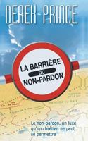 The Barrier of Unforgiveness - French 1782630937 Book Cover
