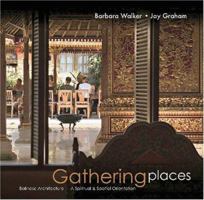 Gathering Places: Balinese Architecture - A Spiritual and Spatial Orientation (Not Just a Good Food Guide) 9812329188 Book Cover