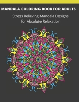 Mandala Coloring Book for Adults: Stress Relieving Mandala Designs for Absolute Relaxation B08HS29PPJ Book Cover