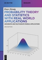 Probability Theory and Statistics with Real World Applications: Univariate and Multivariate Models Applications 3111332209 Book Cover