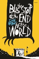 The Bus Stop at the End of the World 1785621998 Book Cover