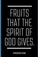 Fruits that the Spirit of God gives.: Spiritual Growth. B0BXN7DYK2 Book Cover