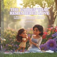 The Garden That Remembered Love: A magical tale about healing hearts and growing feelings. @mawen B0G2CDLDC6 Book Cover