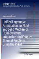 Unified Lagrangian Formulation for Fluid and Solid Mechanics, Fluid-Structure Interaction and Coupled Thermal Problems Using the PFEM 3319833413 Book Cover