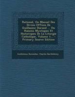 Rational, Ou, Manuel Des Divins Offices, Volume 1 1016534329 Book Cover