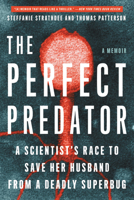 The Perfect Predator: A Scientist's Race to Save Her Husband from a Deadly Superbug: A Memoir 0316418080 Book Cover