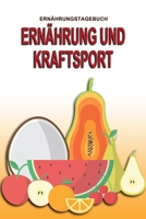 Ernährungstagebuch - Ernährung und Kraftsport: Abnehmtagebuch zum Ausfüllen | Für alle Ernährungsformen | Motivationssprüche | Habit-Tracker für Schlaf und Wasser | Tagebuch (German Edition) 165896442X Book Cover