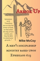 Armor Up: A Men's Discipleship Ministry Based Upon Ephesians 6:13 B0DSWHQQJF Book Cover