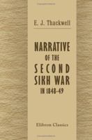 Narrative of the Second Sikh War, in 1848-49. With a Detailed Account of the Battles of Ramnugger, the Passage of the Chenab, Chillianwallah, Goojerat, &c B004IIHLAW Book Cover