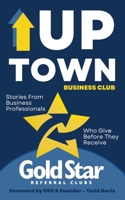 Uptown Business Club: Stories From Business Professionals Who Give Before They Receive 1947987208 Book Cover