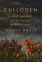 Culloden: Scotland's Last Battle and the Forging of the British Empire 1408704013 Book Cover