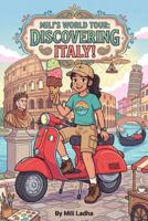 Mili's World Tour - Discovering Italy: A Graphic Novel Adventure into History, Culture, and Modern Marvels B0H83Q9JJP Book Cover