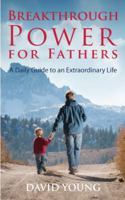 Breakthrough Power for Fathers: A Daily Guide to an Extraordinary Life 1936179040 Book Cover