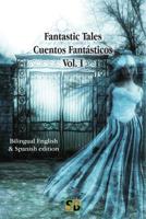 Fantastic Tales / Cuentos Fantásticos - Vol. I: Bilingual English & Spanish edition 1989586023 Book Cover