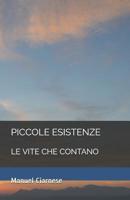 Piccole Esistenze: Le Vite Che Contano 1099747392 Book Cover