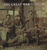 The Great War: The Persuasive Power of Photography 8874396783 Book Cover