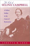 The Life of Selina Campbell: A Fellow Soldier in the Cause of Restoration (Religion and American Culture (Tuscaloosa, Ala.).) 0817357556 Book Cover