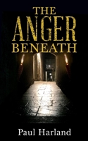 The Anger Beneath 1504946057 Book Cover