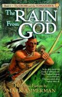 Rain from God: Historical Fiction (The Cross and the Tomahawk Series, Vol 1) 1589190483 Book Cover