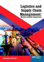 Logistics and Supply Chain Management: Moving Towards Integration 1773611534 Book Cover