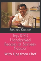 Top 100 Handpicked Recipes of Sanjeev Kapoor: With Tips from Chef 1660083842 Book Cover