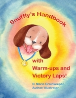 Snuffly's Handbook with Warm-ips and Victory Laps! 1807025098 Book Cover