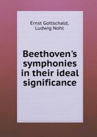 Beethoven's Symphonies in Their Ideal Significance 1359778853 Book Cover