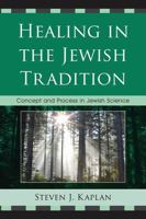 Healing in the Jewish Tradition: Concept and Process in Jewish Science 0761856579 Book Cover