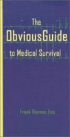 The Obvious Guide to Medical Survival 0970632606 Book Cover