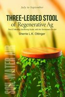 The Three-Legged Stool of Regenerative Ag: East Tennessee's Monthly Gardening Guide for July, August, and September (The Tennessee Dirt-Girl Series) B0FCS8F29N Book Cover