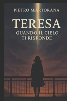Teresa Quando il cielo Ti risponde B0F8BMHL7T Book Cover