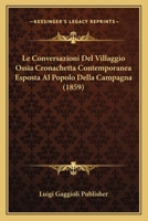 Le Conversazioni Del Villaggio Ossia Cronachetta Contemporanea Esposta Al Popolo Della Campagna (1859) 1160152497 Book Cover