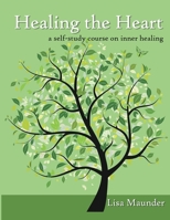 Healing the Heart 1515071812 Book Cover
