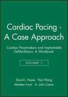 Cardiac Pacemakers and Implantable Defibrillators: A Workbook in 3 Volumes, Volume 1: Cardiac Pacing: A Case Approach 0879936959 Book Cover