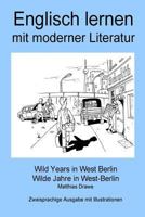 Englisch lernen mit Moderner Literatur: Wild Years in West Berlin 1542559677 Book Cover