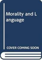 Morality and language 0389203491 Book Cover