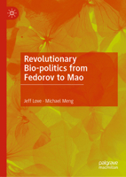 Revolutionary Bio-politics from Fedorov to Mao 9819947448 Book Cover