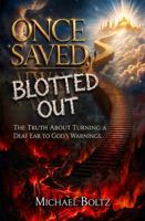 Once Saved, Blotted Out: The Truth About Turning a Deaf Ear to God's Warnings B0H81ZF57C Book Cover