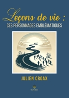 Leçons de vie : ces personnages emblématiques (French Edition) B0DC518N4H Book Cover