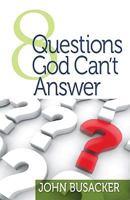 8 Questions God Can't Answer 0578015013 Book Cover