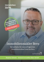 Immobilienmakler Bern: Ihr Leitfaden für einen erfolgreichen Immobilienverkauf rund um Bern (German Edition) 3759770894 Book Cover