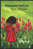 Purpose Driven: I am Strong 1697468640 Book Cover