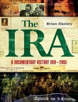 The IRA: A Documentary History 1916-2005 0717148130 Book Cover