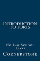 Introduction to Torts: No Law School Tears 1500353981 Book Cover