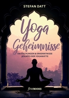 Yoga Geheimnisse: Entdeckungen & Erkenntnisse jenseits der Yogamatte 3948373256 Book Cover