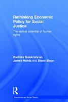Rethinking Economic Policy for Social Justice: The Radical Potential of Human Rights 1138829153 Book Cover
