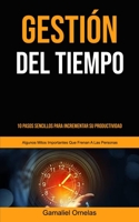 Gesti�n Del Tiempo: 10 pasos sencillos para incrementar su productividad (Algunos mitos importantes que frenan a las personas) 1989853978 Book Cover