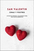 San Valentin: Cenas y Postres: Recetas para triunfar en San Valentin B0BV7J8SJD Book Cover