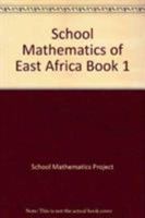 School Mathematics Of East Africa: Book 1 0521069408 Book Cover