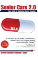 Senior Care 2.0: Your Guide to Marketing Senior Services 0557449561 Book Cover